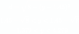 d = sqrt(8 - (y - 1.45)^2), 1.45 - sqrt(8) < y < 1.45 + sqrt(8), -1.379 < y < 4.279